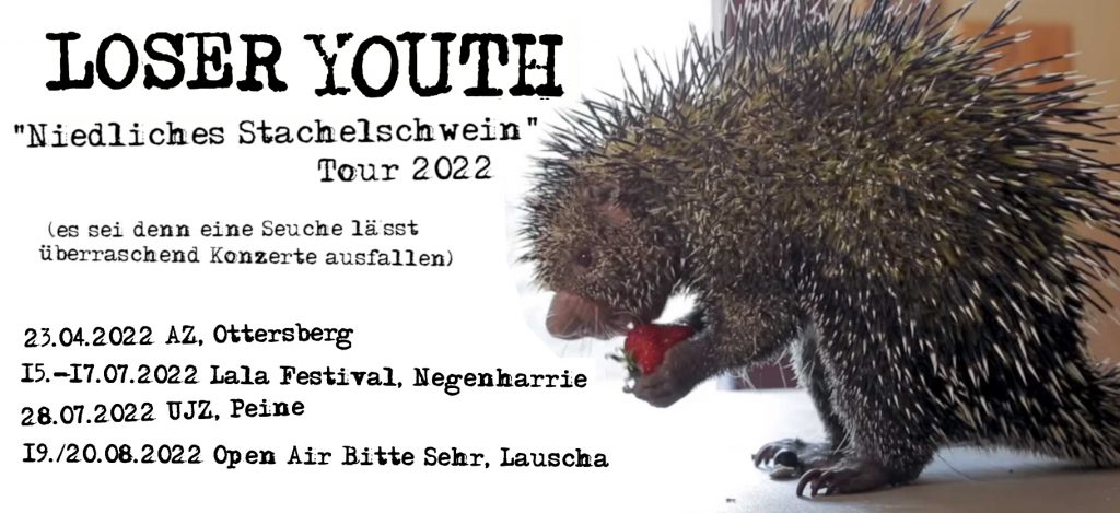 23.04.2022 AZ, Ottersberg. 15.-17.07.2022 Lala Festival, Negenharrie. 28.07.2022 UJZ, Peine. 20.08.2022 Open Air Bitte Sehr, Lauscha.