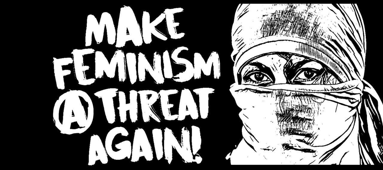 Make feminism a threat again!