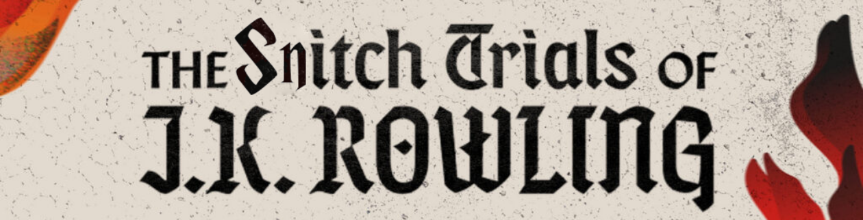 The Snitch Trials of J.K. Rowling