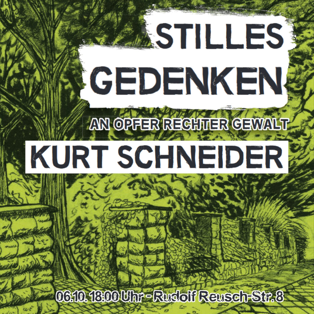 Zeichnung des Parkeingangs. Davor steht "Stilles Gedenken an Opfer rechter Gewalt. Kurt Schneider. 06.10. 18 Uhr Rudolf-Reusch-Str. 8"